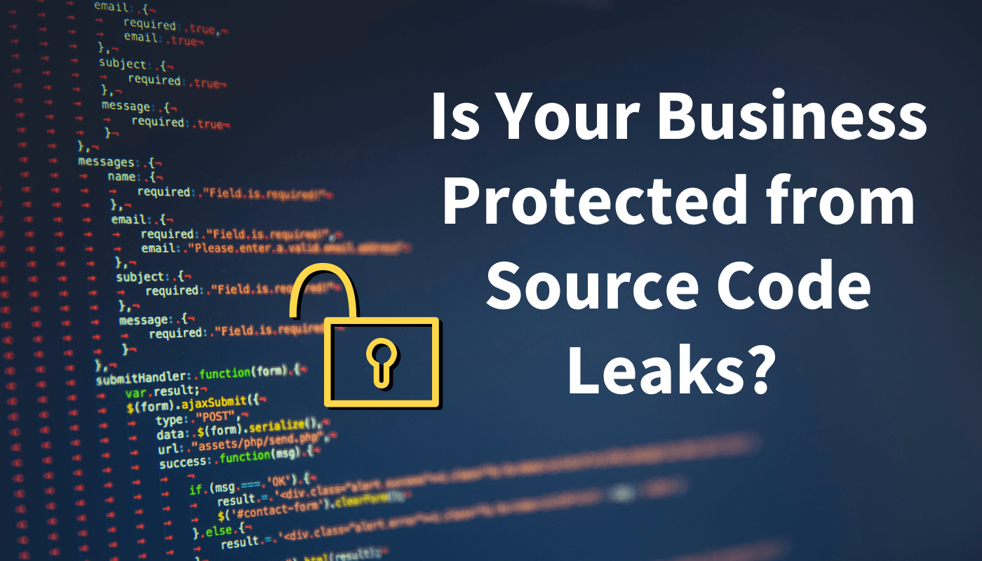 The Business Risks and Costs of Source Code Leaks and Prevention Tips